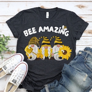 Bee Amazing Shirt, Bee Gnomes, Teacher Appreciation You're Amazing, Mother's Day gift, Beekeeper, gnome lover tee, Gift for her