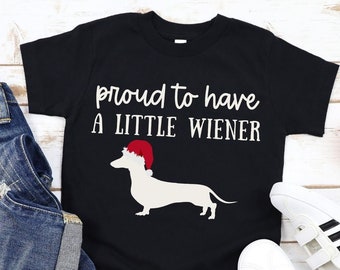 Proud to have a little wiener, Funny Dachshund shirt, Wiener dog shirt, Christmas gag gift for dad husband brother uncle boyfriend