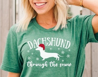 Dachshund Christmas shirt, Funny Christmas shirt, Cute Dog shirts, Dachshund shirt for women, Merry Christmas Dachshund through the snow