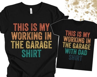 Funny Shirt Men, Working In The Garage Shirt, Father and Son Shirts, Fathers Day Gift, Dad shirt, Mechanic funny TShirt, Husband Gift