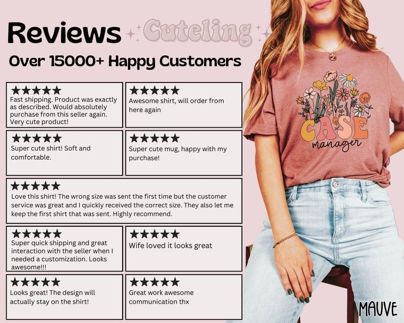 May include: A collage of customer reviews for a t-shirt with the text "CASE MANAGER" and floral graphics. The reviews highlight the quality of the product, the customer service, and the speed of shipping. The t-shirt is shown on a model wearing it with light blue jeans.