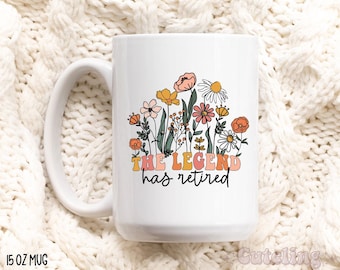 Die Legende ist im Ruhestand Becher, lustige Ruhestand Geschenke, lustige Ruhestand Becher, Wildblumen im Ruhestand 2024 Becher für sie, Ruhestand Geschenk für Mama
