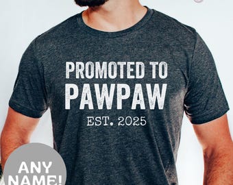 Promoted to Pawpaw Shirt, New Grandpa Shirt, Pawpaw Est 2025, Pregnancy Reveal Gift for Pawpaw, Gender Reveal Shirt, Father&#39;s Day Gift Shirt