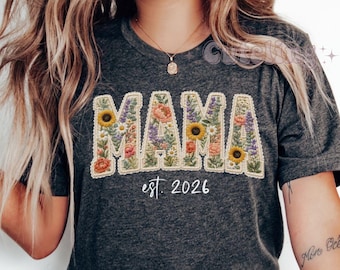 Mama Shirt, Floral Mama Est 2026 Tee Gift for New Mom to be, Faux Patchwork Mothers Day Wildflower Mom T-Shirt, Not Real Embroidery