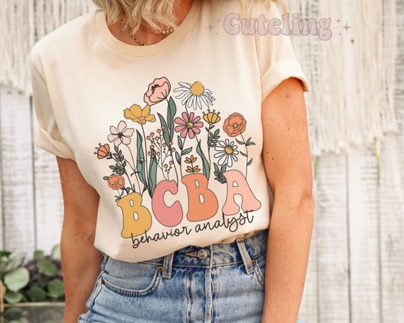 Wildflowers BCBA Shirt Behavior Specialist Shirt ABA Tee Behavior Therapist Shirt ABA Shirt Behavior Analyst Gift Bcba Gift Aba Gift Shirt