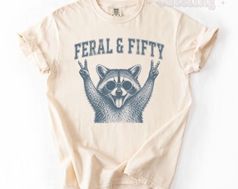 50th Birthday Shirt, Feral and Fifty Tee, Funny Raccoon Shirt for her, Funny Raccoon Gift for Him, Sarcastic Fiftieth Birthday Top Plus Size