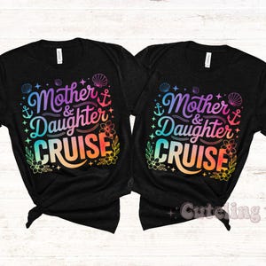 Mother Daughter Cruise Shirts gift for mom Cruise shirts gift for birthday Rainbow Family cruise shirt Plus Size Family Vacation Shirt Trip