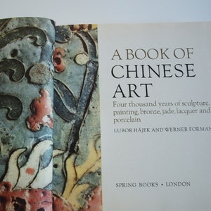 A Book Of Chinese Art 4000 years of sculpture painting bronze jade lacquer porcelain by L Hajek & W Forman Spring Books 1966 coffee table