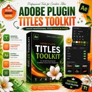Peut inclure: Une boîte de produit numérique pour Adobe Plugin Titles Toolkit avec des dégradés verts et orange, une fleur blanche et du texte incluant "Design. Animate. Inspire." et "All-in-one solution for stunning titles & text animations."