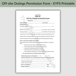 May include: A white printable Off-site Outings Permission Form for EYFS settings. The document features a small van icon, fields for child details, outing information, parent consent checkboxes, medication requirements, and signature lines.