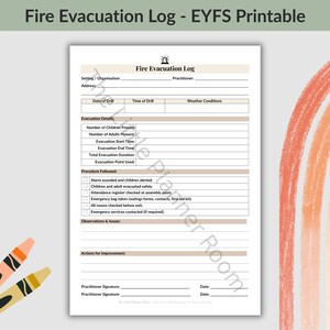 May include: A white printable Fire Evacuation Log document featuring a header with a siren icon, fields for setting, practitioner, date, time, weather, and evacuation details, plus a checklist for procedures, observations, and signature lines.