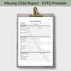 May include: A white paper form titled Missing Child Report - EYFS Printable secured on a wooden clipboard. The document includes fields for setting name, date, child details, parent or carer contact information, and last known information.