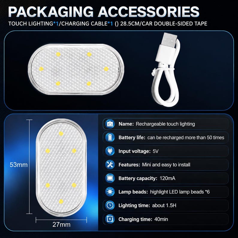 May include: A rechargeable touch light with six LED beads, measuring 53mm by 27mm. The set includes a white USB charging cable and double-sided tape. The light features a textured surface, a 120mA battery capacity, 5V input voltage, and 1.5 hours of lighting time.