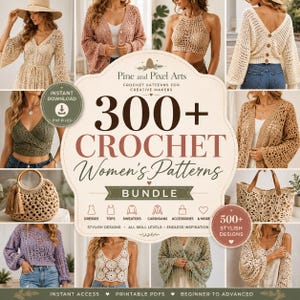 May include: A digital collection of 300+ crochet patterns for garments and accessories, featuring a central label with the text Pine and Pixel Arts 300+ Crochet Women's Patterns BUNDLE, surrounded by various images of crocheted tops, sweaters, and bags.