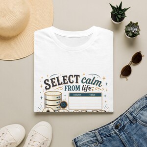 Select Calm From Life SQL Developer Unisex T-Shirt