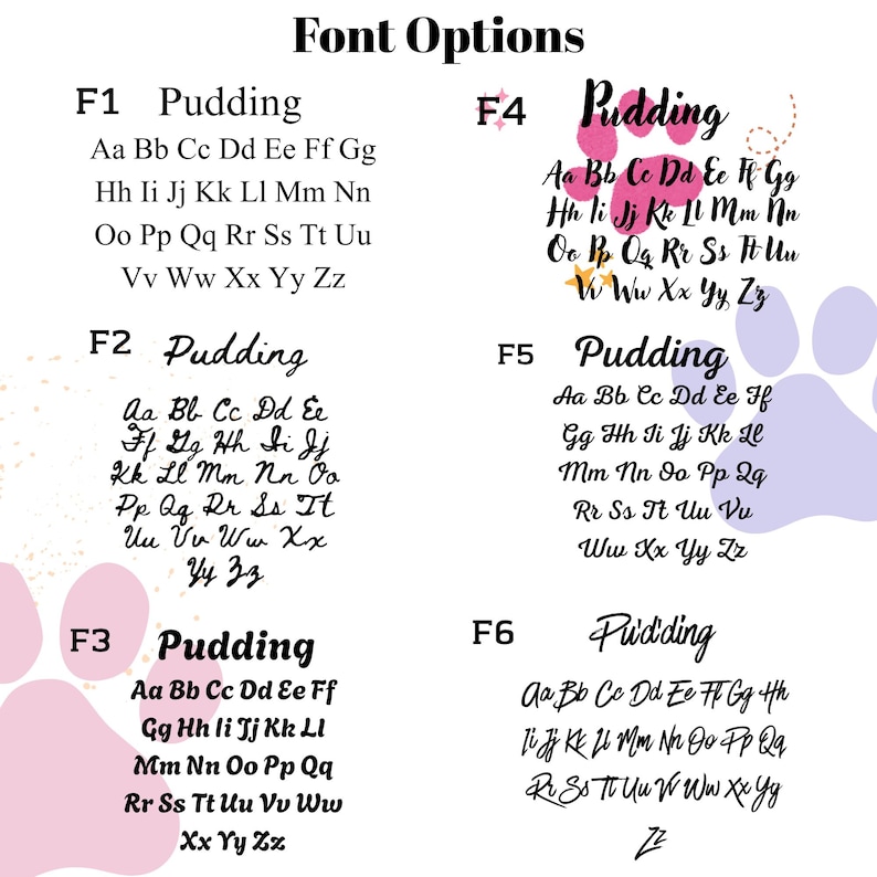 May include: A font selection chart titled Font Options displaying six distinct black typeface styles labeled F1 through F6. Each option includes the word Pudding followed by the full uppercase and lowercase alphabet. F4 features a pink paw print graphic.
