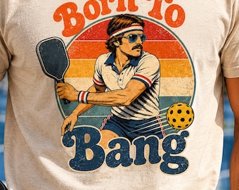 Men’s Born To Bang Vintage Pickleball T-Shirt  Retro Court Player Tee For the Pickleball lover
