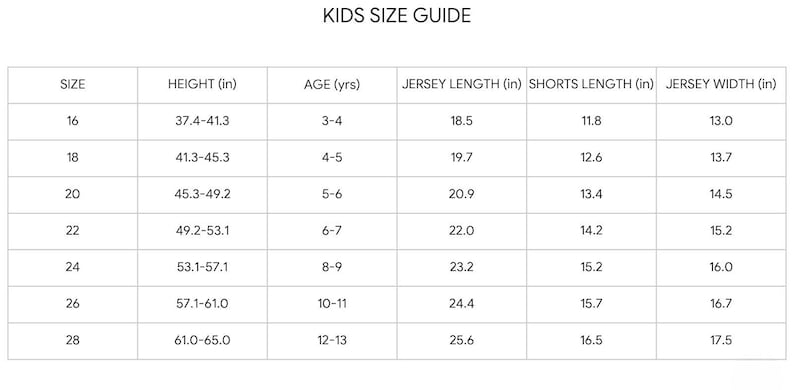 May include: A black and white kids size guide chart with columns for size, height in inches, age in years, jersey length in inches, shorts length in inches, and jersey width in inches. The table lists sizes 16 through 28 with corresponding measurements.