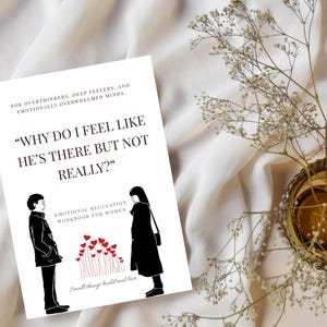 Why Do I Feel Like He’s There But Not Really? Overthinking Reset in Relationships Workbook | Anxiety & Attachment Healing Relationships PDF