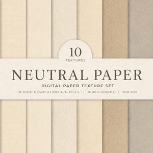 May include: A digital paper texture set featuring 10 neutral-toned sheets in shades of cream, beige, and light brown. The overlay text reads 10 TEXTURES NEUTRAL PAPER DIGITAL PAPER TEXTURE SET 10 HIGH RESOLUTION JPG FILES 3600x3600PX 300 DPI.