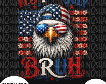 It's 4th of July Bruh PNG, Patriotic Eagle PNG, Floral American Flag Independence Day Shirt Design, USA Flag Flowers Wildflowers