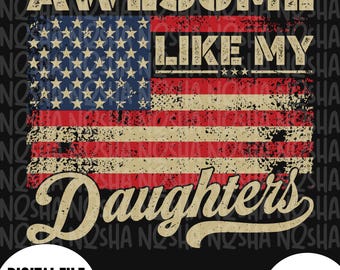 Awesome Like My Daughters PNG SVG, Funny Dad Shirt Design, USA Flag Fathers Day Gift, Patriotic Dad (Digital Download)