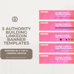 May include: Five LinkedIn banner templates with a pink and orange gradient background. The text reads 5 AUTHORITY BUILDING LINKEDIN BANNER TEMPLATES, DESIGNED BY A TOP 1% LINKEDIN CREATOR, 20K+ LINKEDIN COMMUNITY, and Strategic Clarity for High-Impact Leaders.