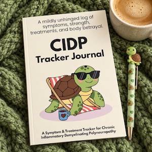 May include: A white CIDP Tracker Journal with a cartoon turtle wearing sunglasses in a beach chair, featuring the text: A mildly unhinged log of symptoms, strength, treatments, and body betrayal. A Symptom & Treatment Tracker for Chronic Inflammatory Demyelinating Polyneuropathy.