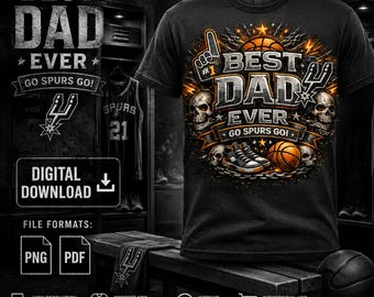Best Dad Ever Spurs Shirt Design Png | Father's Day Basketball Dad Graphic | Go Spurs Go Digital Download | Png Pdf Files