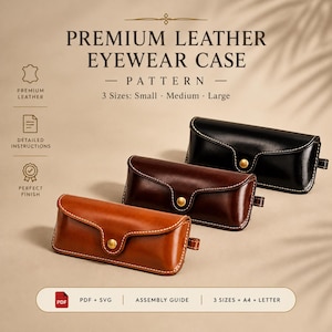 May include: Three leather eyewear cases in tan, dark brown, and black, each featuring a gold-tone snap button closure and white stitching. The text reads: PREMIUM LEATHER EYEWEAR CASE, PATTERN, 3 Sizes: Small, Medium, Large, PDF + SVG, ASSEMBLY GUIDE.