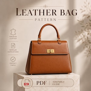 May include: A tan leather handbag with a top handle and a gold-toned rectangular turn-lock closure. The image includes text reading LEATHER BAG PATTERN, PREMIUM LEATHER, DETAILED INSTRUCTIONS, PERFECT FINISH, and PDF ASSEMBLY GUIDE.
