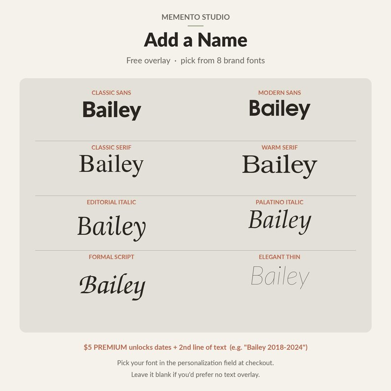 May include: A Memento Studio graphic displaying eight font options for a name overlay. The text reads Add a Name, followed by Classic Sans, Modern Sans, Classic Serif, Warm Serif, Editorial Italic, Palatino Italic, Formal Script, and Elegant Thin.