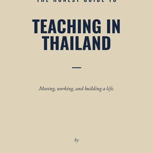 May include: A book cover with a light tan background and dark blue text. The title reads THE HONEST GUIDE TO TEACHING IN THAILAND, followed by the subtitle Moving, working, and building a life. The author name S. B. BREEN is printed at the bottom.