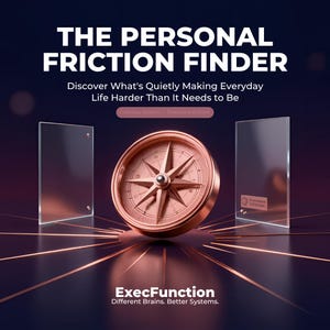 May include: A copper-colored compass centered between two transparent glass panels. Text reads: THE PERSONAL FRICTION FINDER, Discover What's Quietly Making Everyday Life Harder Than It Needs to Be, Gateway System - Executive Edition, and ExecFunction Different Brains. Better Systems.
