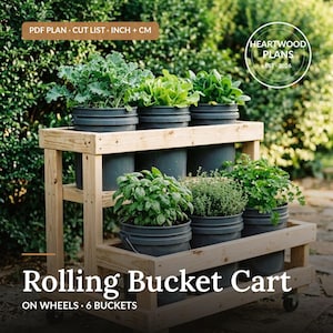 May include: A wooden rolling bucket cart featuring two tiers and six dark grey plastic buckets filled with various green plants. The cart includes text that reads PDF PLAN, CUT LIST, INCH + CM, HEARTWOOD PLANS EST 2026, and Rolling Bucket Cart.