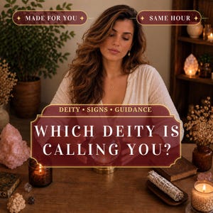 May include: A person with long brown hair wearing a white shirt sits behind a wooden table with a crystal ball. Text overlays read MADE FOR YOU, SAME HOUR, DEITY SIGNS GUIDANCE, and WHICH DEITY IS CALLING YOU? Items include a rose quartz, candles, and sage.