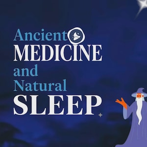 Könnte beinhalten: Eine dunkelblaue Grafik mit dem weißen Text Ancient MEDICINE and Natural SLEEP. Ein kleines kreisförmiges Symbol mit Mond und Wolke befindet sich über dem Text. Ein Zeichentrick-Zauberer mit langem weißem Bart und blauem Umhang ist abgebildet.