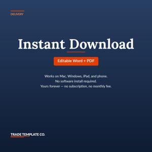 May include: A dark blue digital graphic featuring the text DELIVERY, Instant Download, Editable Word + PDF, Works on Mac, Windows, iPad, and phone. No software install required. Yours forever - no subscription, no monthly fee. TRADE TEMPLATE CO.