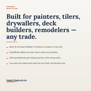 May include: A white informational graphic with dark blue text that reads: WHO IT'S FOR. Built for painters, tilers, drywallers, deck builders, remodelers &mdash; any trade. It lists four bullet points about bidding and estimating, ending with TRADE TEMPLATE CO.