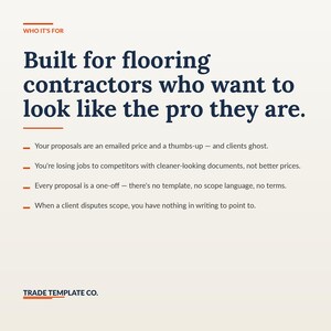 May include: A white informational graphic with dark blue text titled WHO IT'S FOR. It states: Built for flooring contractors who want to look like the pro they are. It lists four bullet points regarding proposal challenges and ends with TRADE TEMPLATE CO.