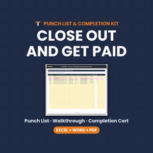 May include: A digital punch list and completion kit featuring a spreadsheet interface on a dark blue background. Text reads: PUNCH LIST & COMPLETION KIT, CLOSE OUT AND GET PAID, Punch List, Walkthrough, Completion Cert, and EXCEL + WORD + PDF.