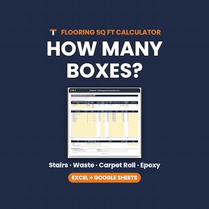 May include: A digital flooring square footage calculator spreadsheet displayed on a dark blue background. The text reads Flooring Sq Ft Calculator, How Many Boxes?, Stairs, Waste, Carpet Roll, Epoxy, and Excel + Google Sheets.