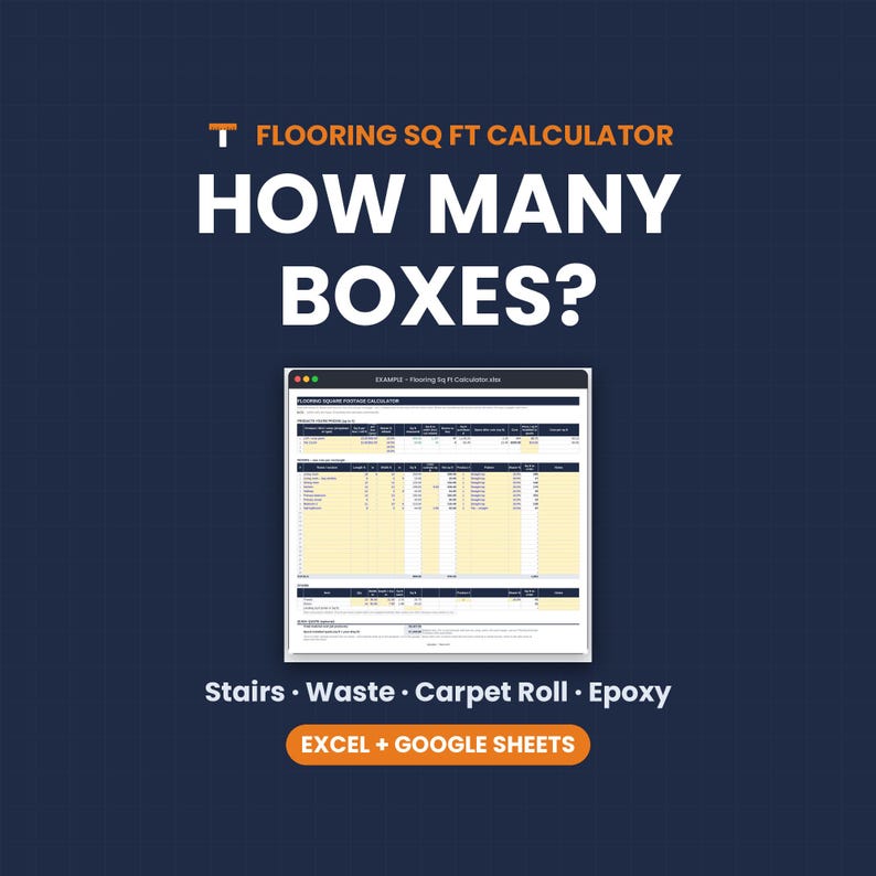 May include: A digital flooring square footage calculator spreadsheet displayed on a dark blue background. The text reads Flooring Sq Ft Calculator, How Many Boxes?, Stairs, Waste, Carpet Roll, Epoxy, and Excel + Google Sheets.