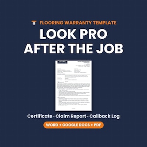 May include: A digital flooring warranty template document on a dark blue background with white text reading FLOORING WARRANTY TEMPLATE, LOOK PRO AFTER THE JOB, Certificate, Claim Report, Callback Log, and WORD + GOOGLE DOCS + PDF.