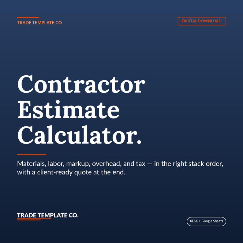 May include: A dark blue digital template titled Contractor Estimate Calculator. It includes text detailing materials, labour, markup, overhead, and tax, with a client-ready quote feature. The file is compatible with XLSX and Google Sheets formats.