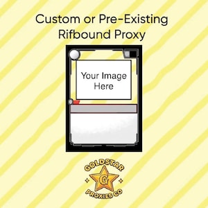 May include: A rectangular game card template with a black border, a white central box labeled Your Image Here, and a white bottom section. Above the card, the text reads Custom or Pre-Existing Rifbound Proxy. Below is a gold star logo with Goldstar Proxies Co.