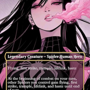 May include: A trading card featuring a dark-haired character with pink eyeshadow exhaling pink smoke. The text reads Cosmic S, Legendary Creature - Spider Human Hero, Flying, first strike, trample, lifelink, haste, and NOT FOR SANCTIONED PLAY PROXY.