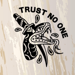 May include: A black and white graphic illustration featuring a snake coiled around a dagger with the text TRUST NO ONE arched above. The design includes stylised droplets surrounding the snake and dagger, set against a light wood grain background.