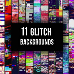 May include: A collection of eleven vertical digital glitch backgrounds featuring distorted pixelated patterns in vibrant colors including red, blue, green, and purple. A central black rectangular overlay displays the white text 11 GLITCH BACKGROUNDS.