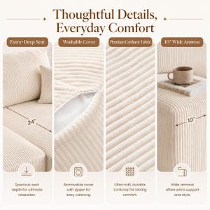 May include: A cream-colored corduroy sofa featuring an extra-deep 24-inch seat, a removable washable cover with a zipper, and a 10-inch wide armrest. The text reads Thoughtful Details, Everyday Comfort, Extra-Deep Seat, Washable Cover, Premium Corduroy Fabric, and 10" Wide Armrest.